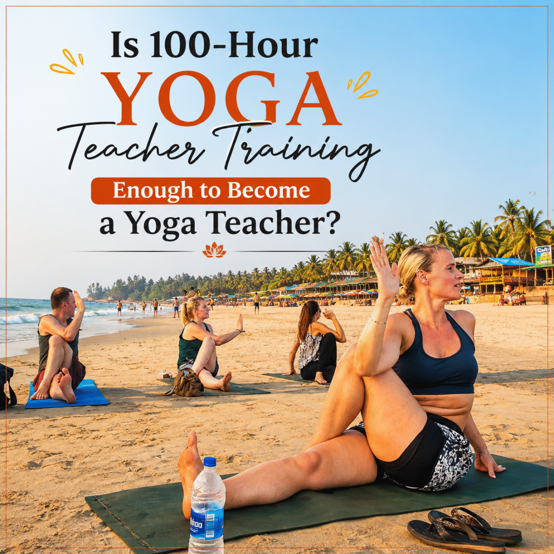 100 Hour TTC Enough Become Yoga Teacher
